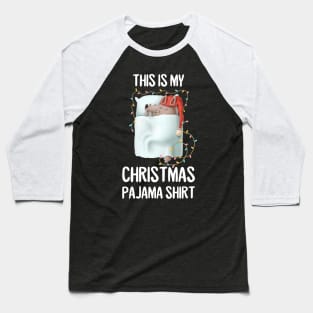 This is my Christmas pajama Baseball T-Shirt